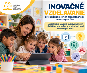 Nové inovačné vzdelávanie pre pedagogických zamestnancov materských škôl 